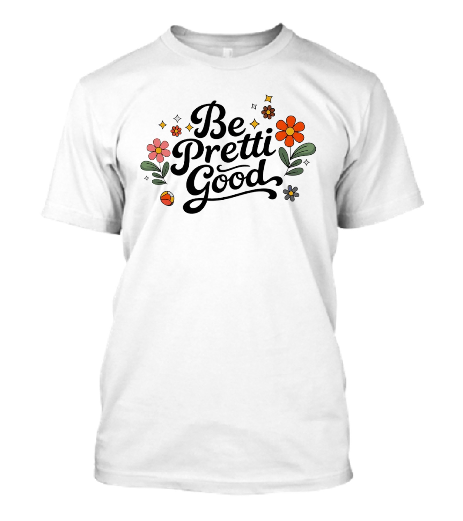 Be Pretti Good Floral Protest T-Shirt