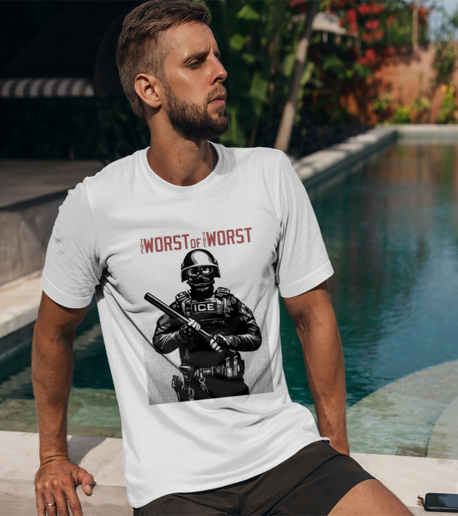The Worst Of The Worst ICE Tactical Unit Officer T-Shirt