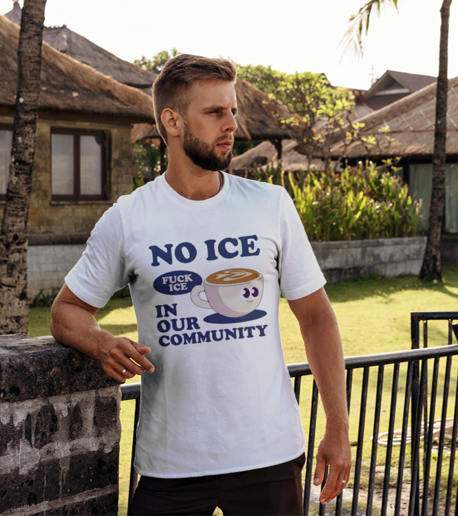 No Ice In Our Community Fuck ICE Coffee Cup T-Shirt