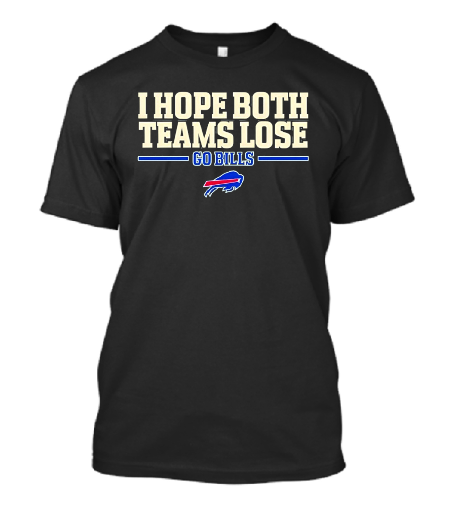 I Hope Both Teams Lose Go Bills Buffalo Bills T-Shirt