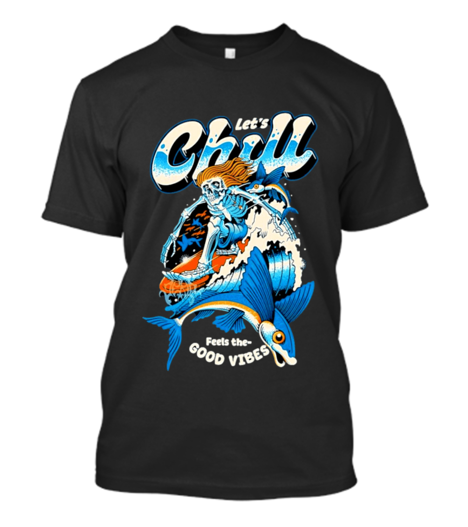 Let's Chill Feels The Good Vibes Surfing Skeleton With Fish Adventure T-Shirt