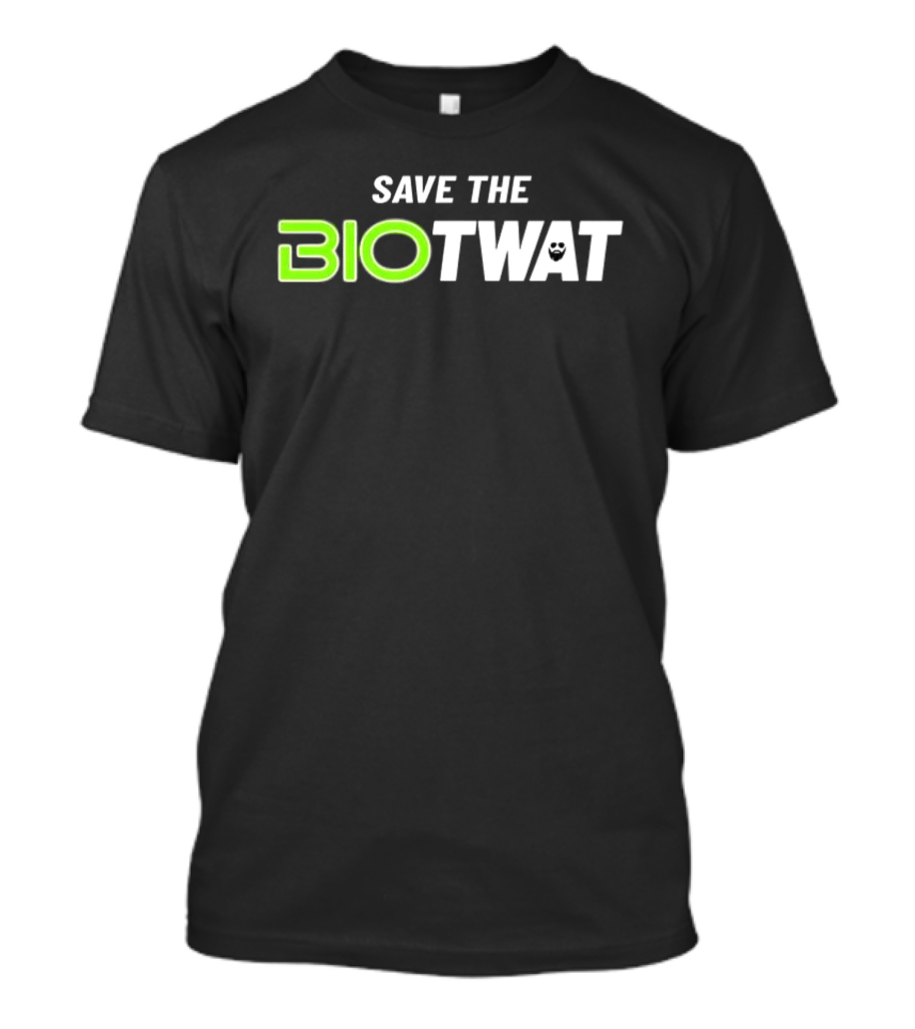 Save The Bio Twat Funny Meme Style With Green Letters And Beard Emoji T-Shirt