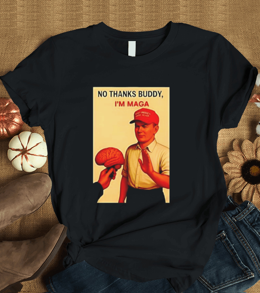 No Thanks Buddy I'm Maga Keep America Great Again Red Hat T-Shirt