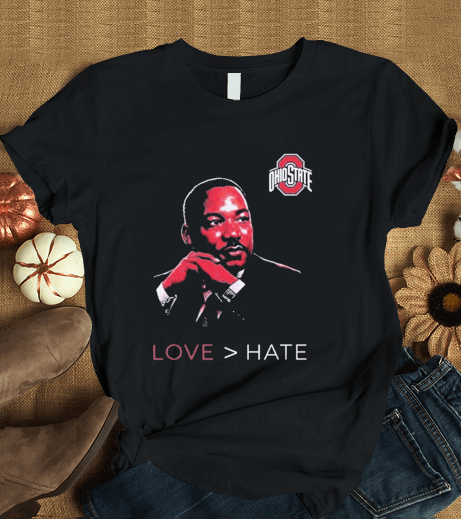 Ohio State Buckeyes Martin Luther King Jr Love Greater Than Hate T-Shirt