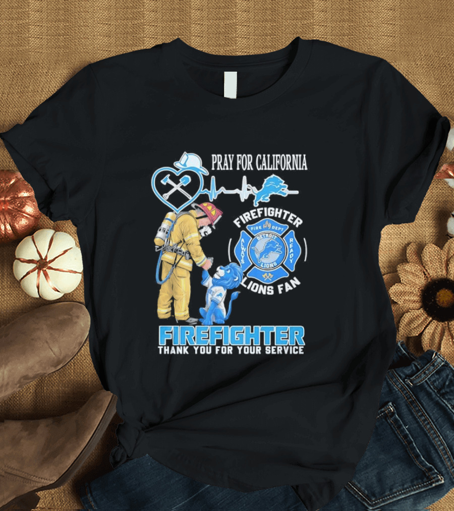 Pray For California Firefighter Detroit Lions Fire Department Thank You For Your Service T-Shirt