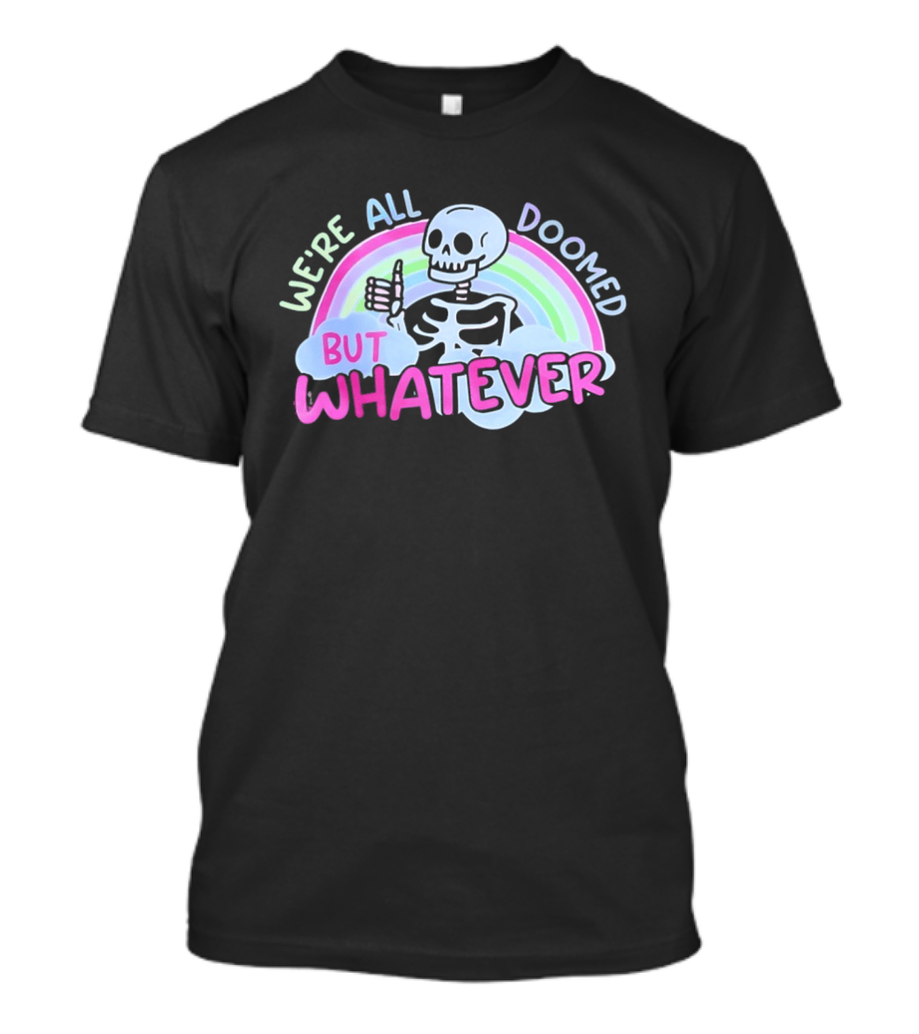 We're All Doomed But Whatever Skeleton Rainbow Thumbs Up T-Shirt