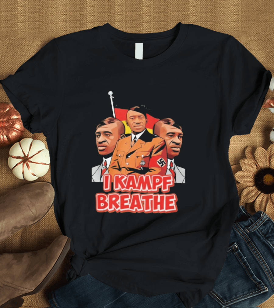 George Floyd Hitler I Kampf Breathe T-Shirt