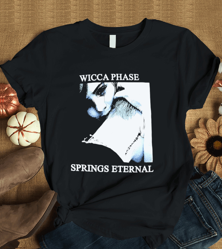 Wicca Phase Springs Eternal Sadness Aesthetic T-Shirt