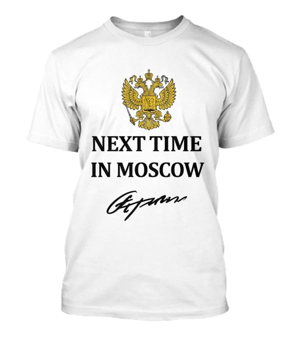 Next Time In Moscow Russian Double Headed Eagle Crest Signature T-Shirt