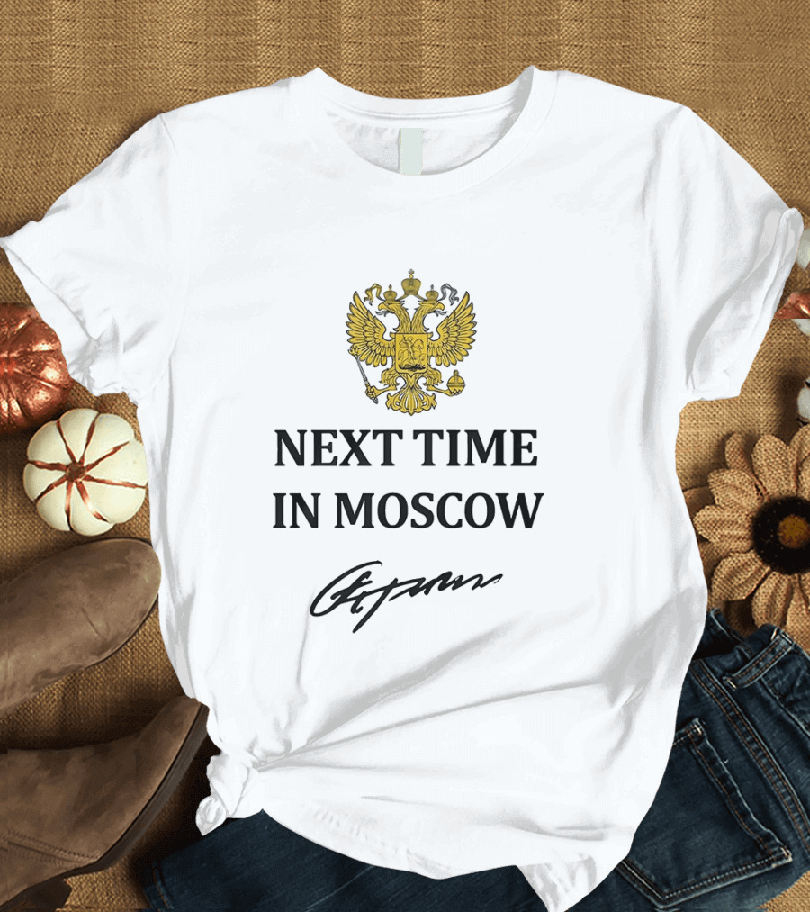 Next Time In Moscow Russian Double Headed Eagle Crest Signature T-Shirt