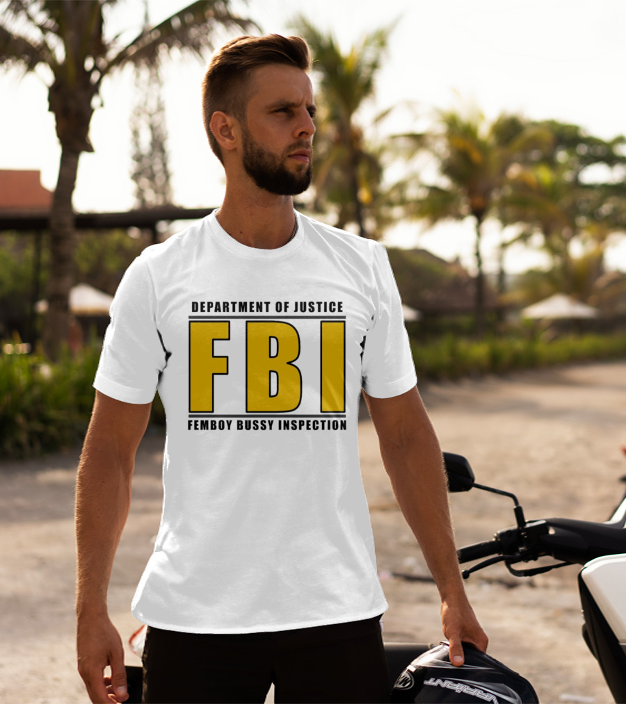 Department Of Justice FBI Femboy Bussy Inspection T-Shirt