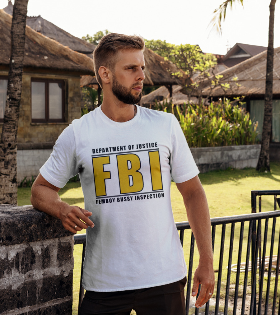 Department Of Justice FBI Femboy Bussy Inspection T-Shirt