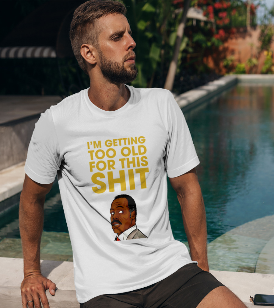 I'm Getting Too Old For This Shit Cartoon Character Retro Comedy T-Shirt