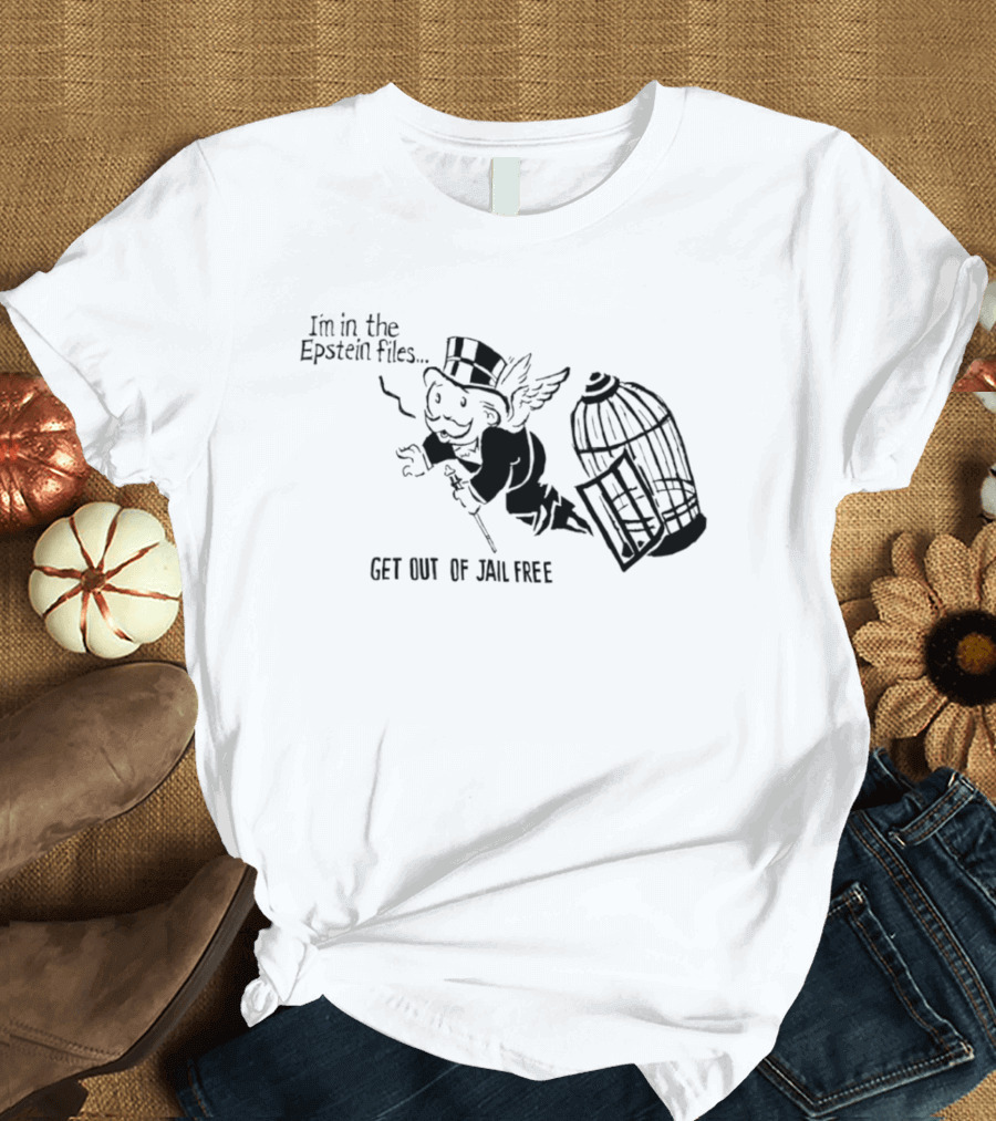 I'm In The Epstein Files Get Out Of Jail Free Monopoly Man With Winged Escape T-Shirt