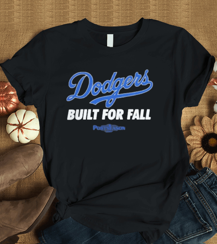 Dodgers Built For Fall Postseason 2025 T-Shirt
