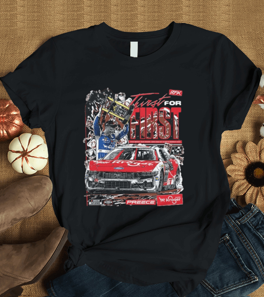 Thirst For First Ryan Preece 2026 RFK Kroger Racing Win T-Shirt