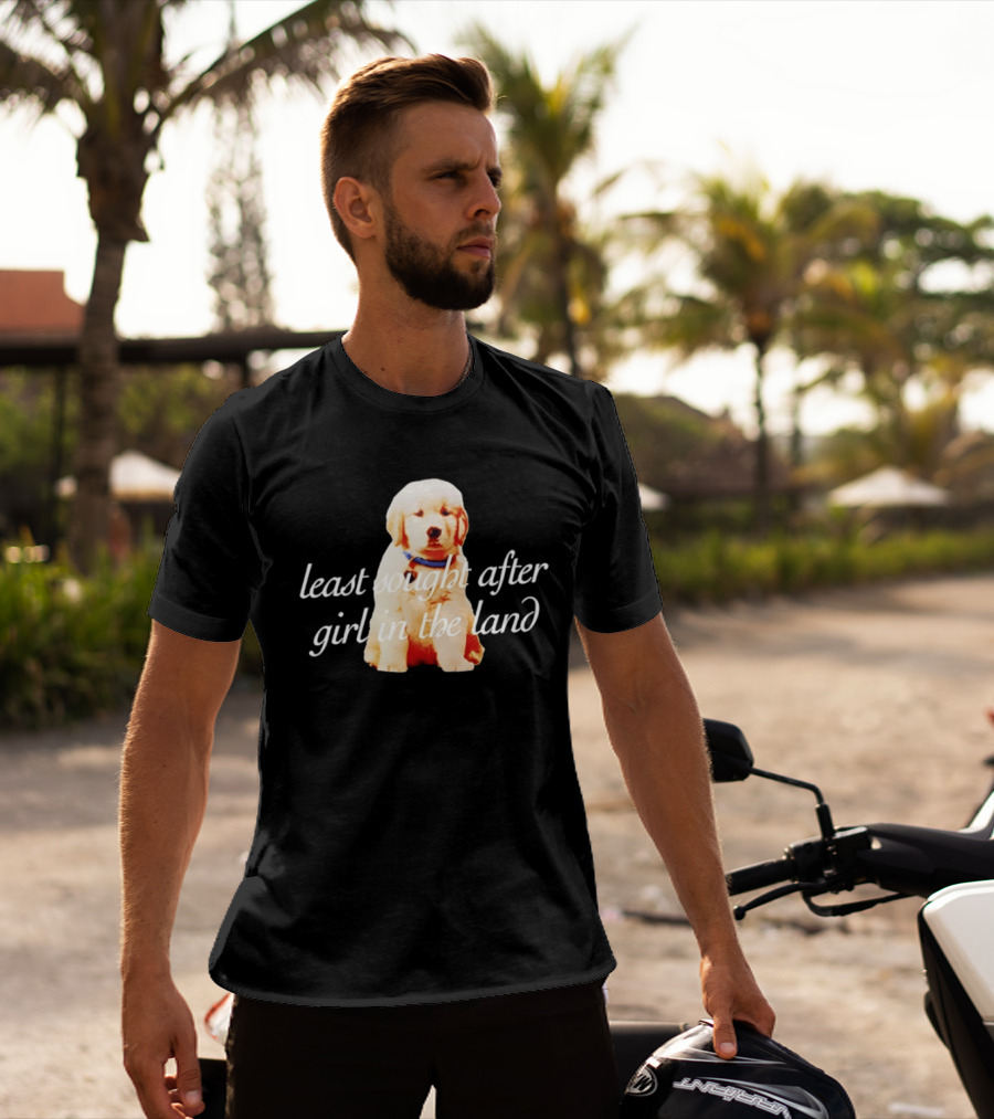 Least Sought After Girl In The Land With Cute Golden Retriever Puppy T-Shirt