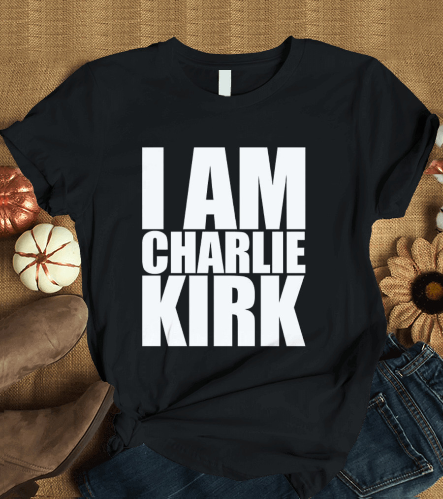 I Am Charlie Kirk T-Shirt