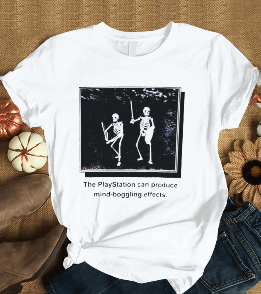 The PlayStation Can Produce Mind Boggling Effects Skeleton Warriors T-Shirt