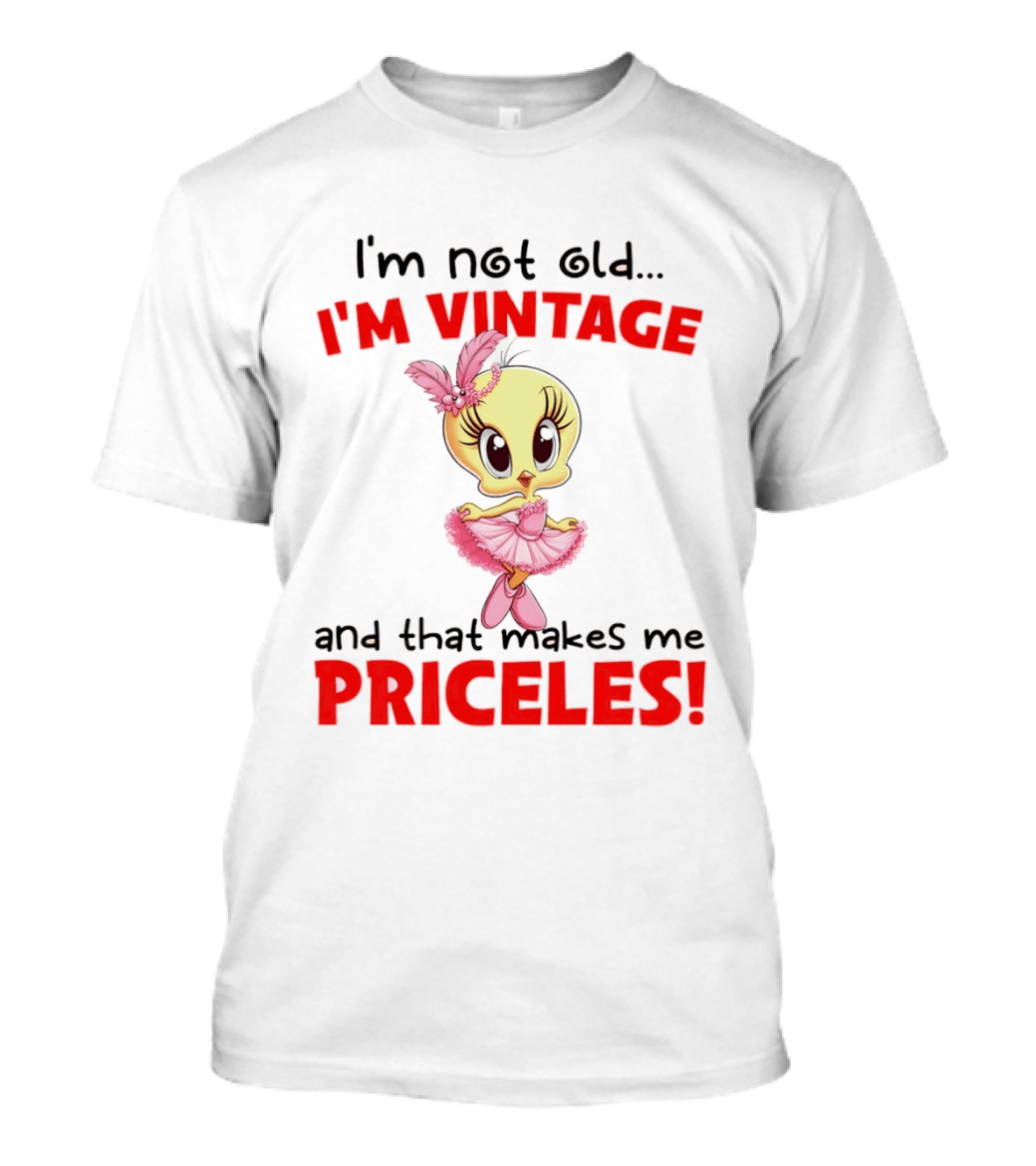 I'm Not Old I'm Vintage And That Makes Me Priceless Tweety Bird T-Shirt