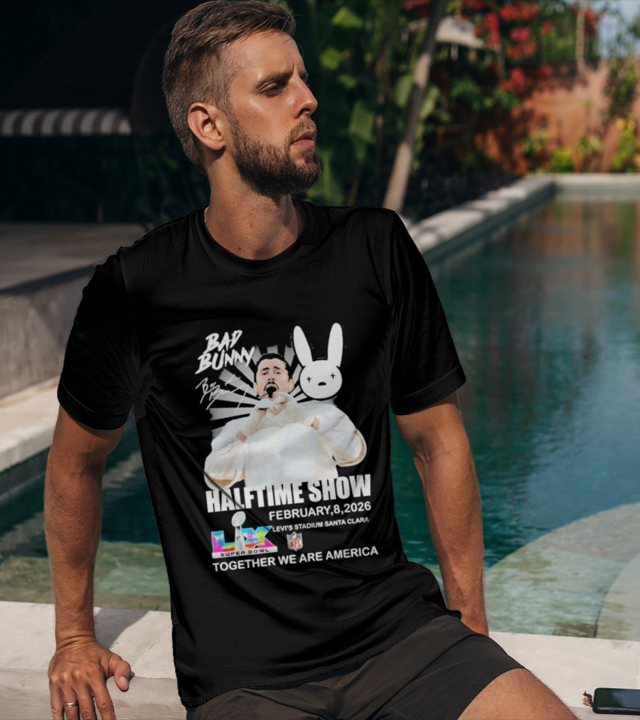 Bad Bunny Halftime Show February 8 2026 Levi's Stadium Santa Clara NFL Together We Are America T-Shirt