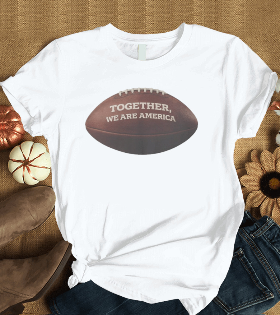 Together We Are America Football T-Shirt