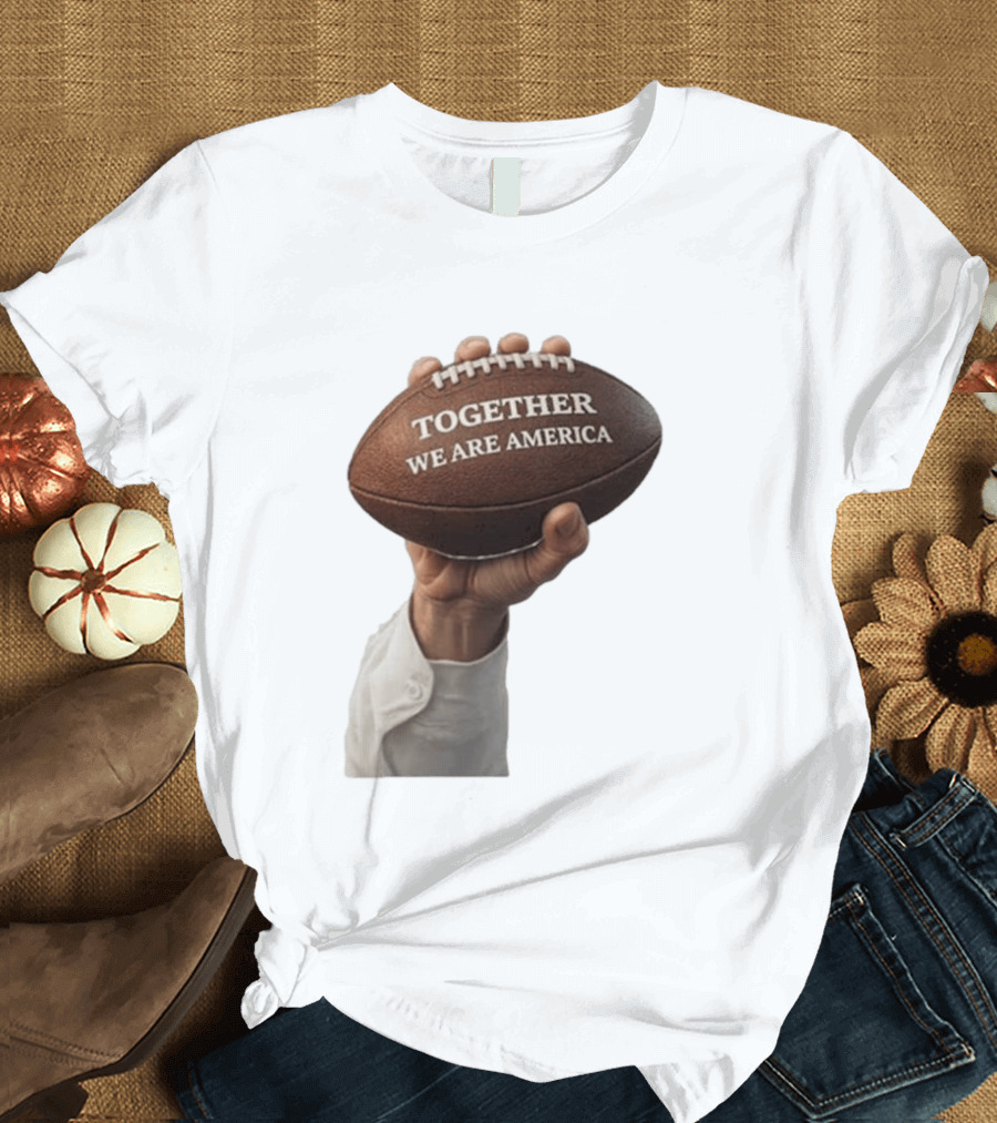 Together We Are America Football Unity 2025 2026 T-Shirt