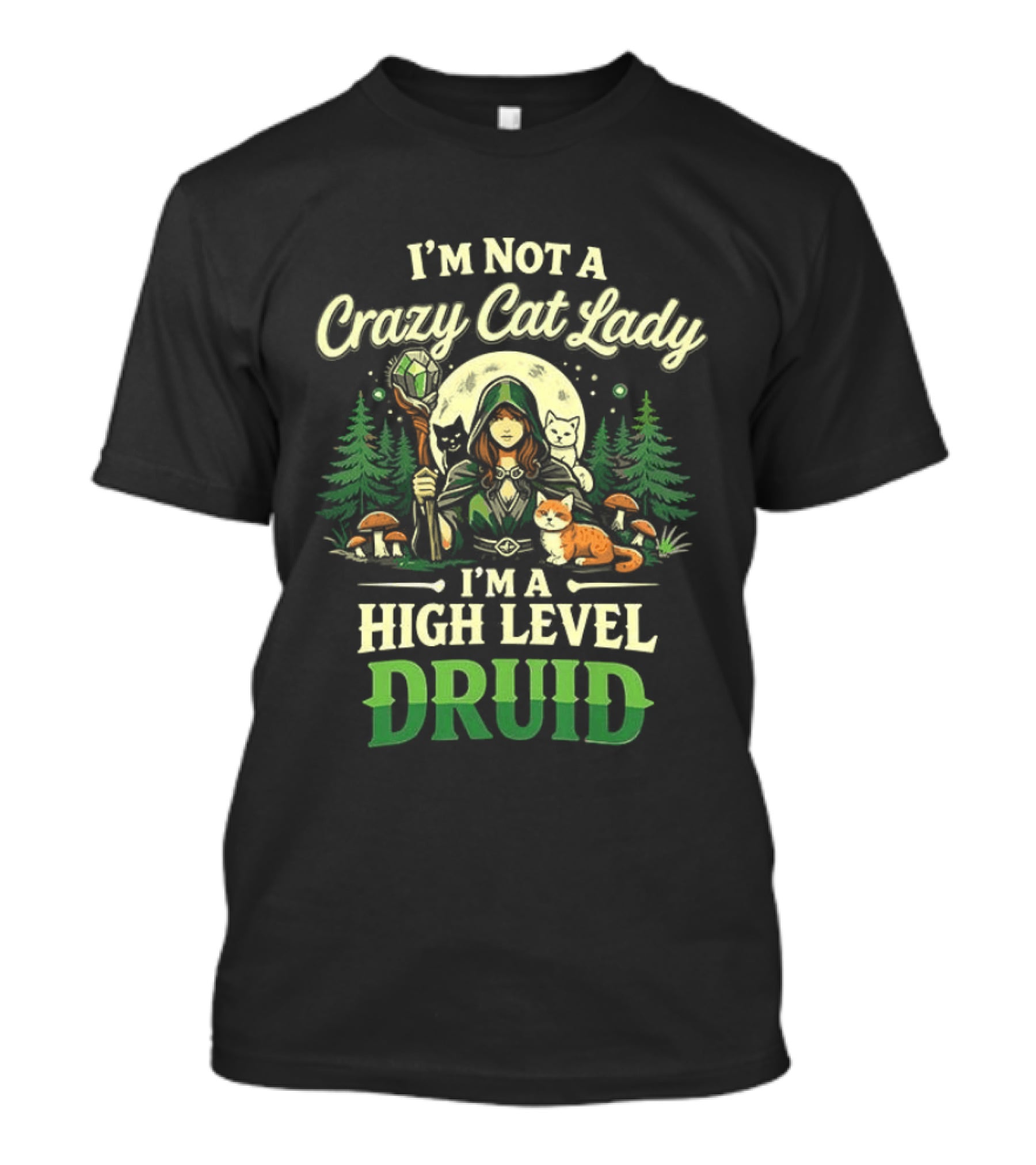 I'm Not A Crazy Cat Lady I'm A High Level Druid Forest Cats Fantasy T-Shirt