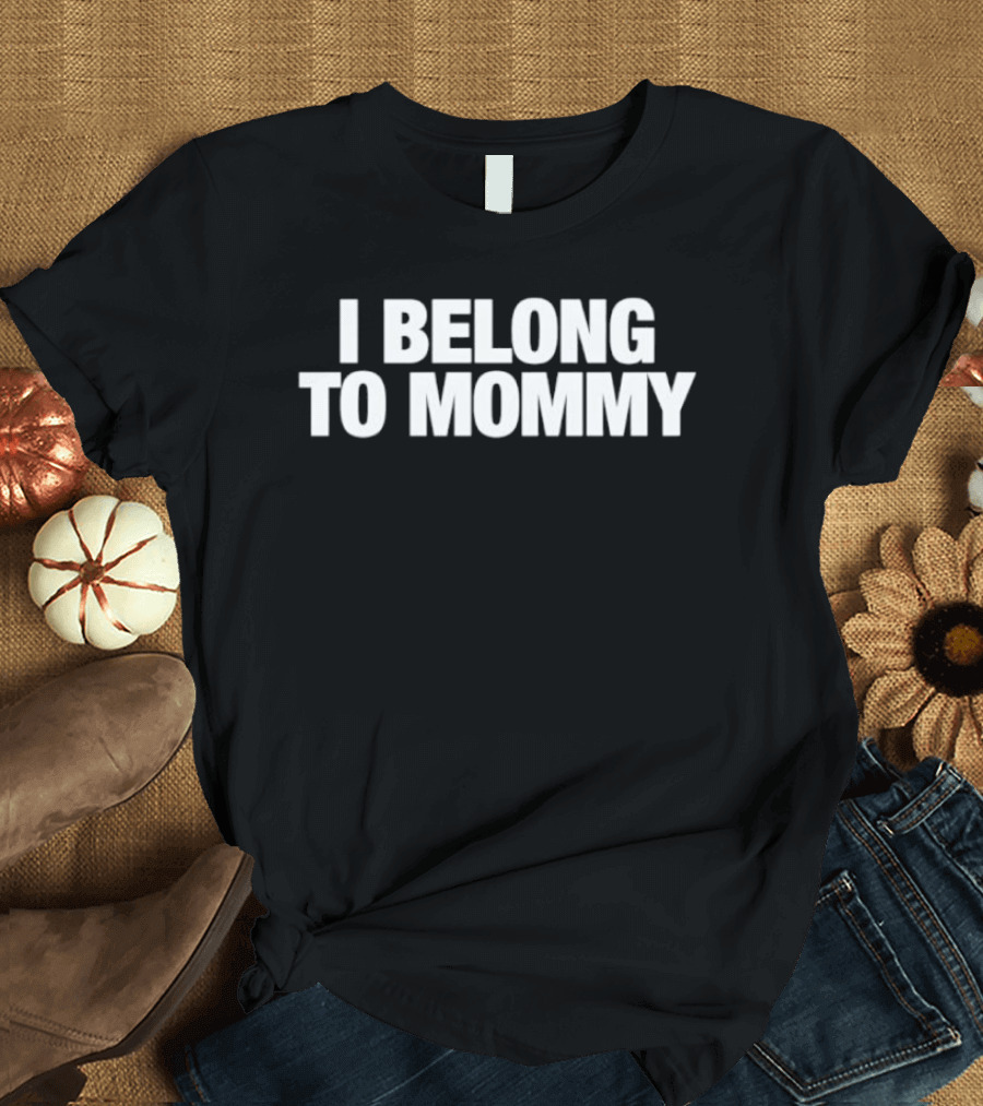 I Belong To Mommy Matching Family Outfit T-Shirt