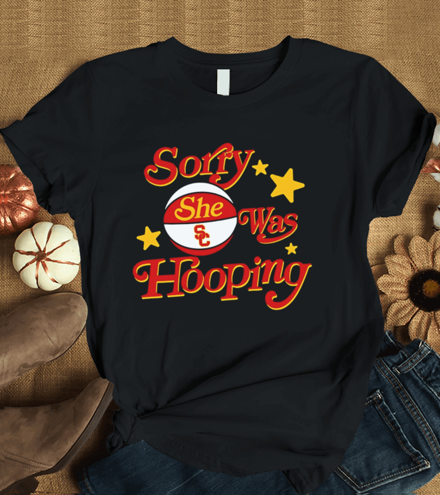 USC Trojans Sorry She Was Hooping Basketball SC T-Shirt