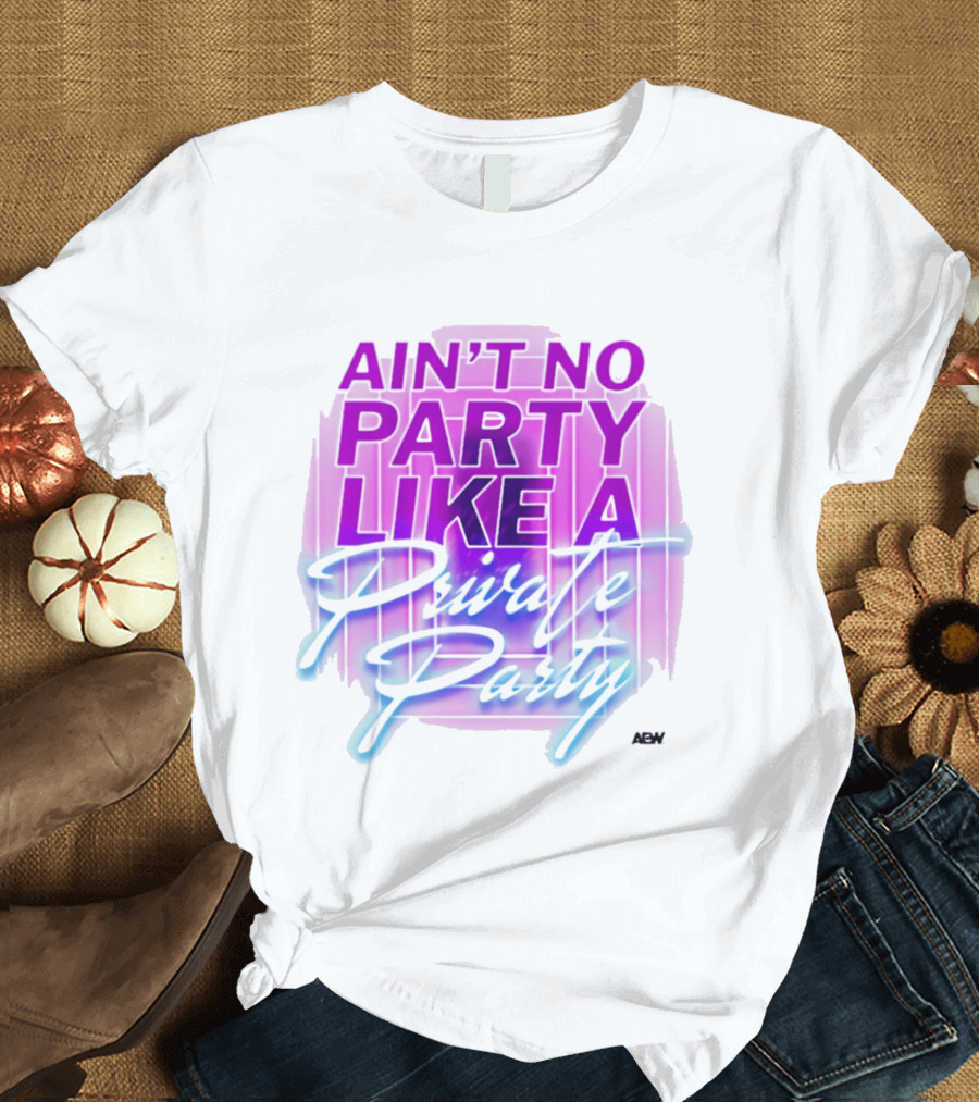 Ain't No Party Like A Private Party Retro Vibe T-Shirt