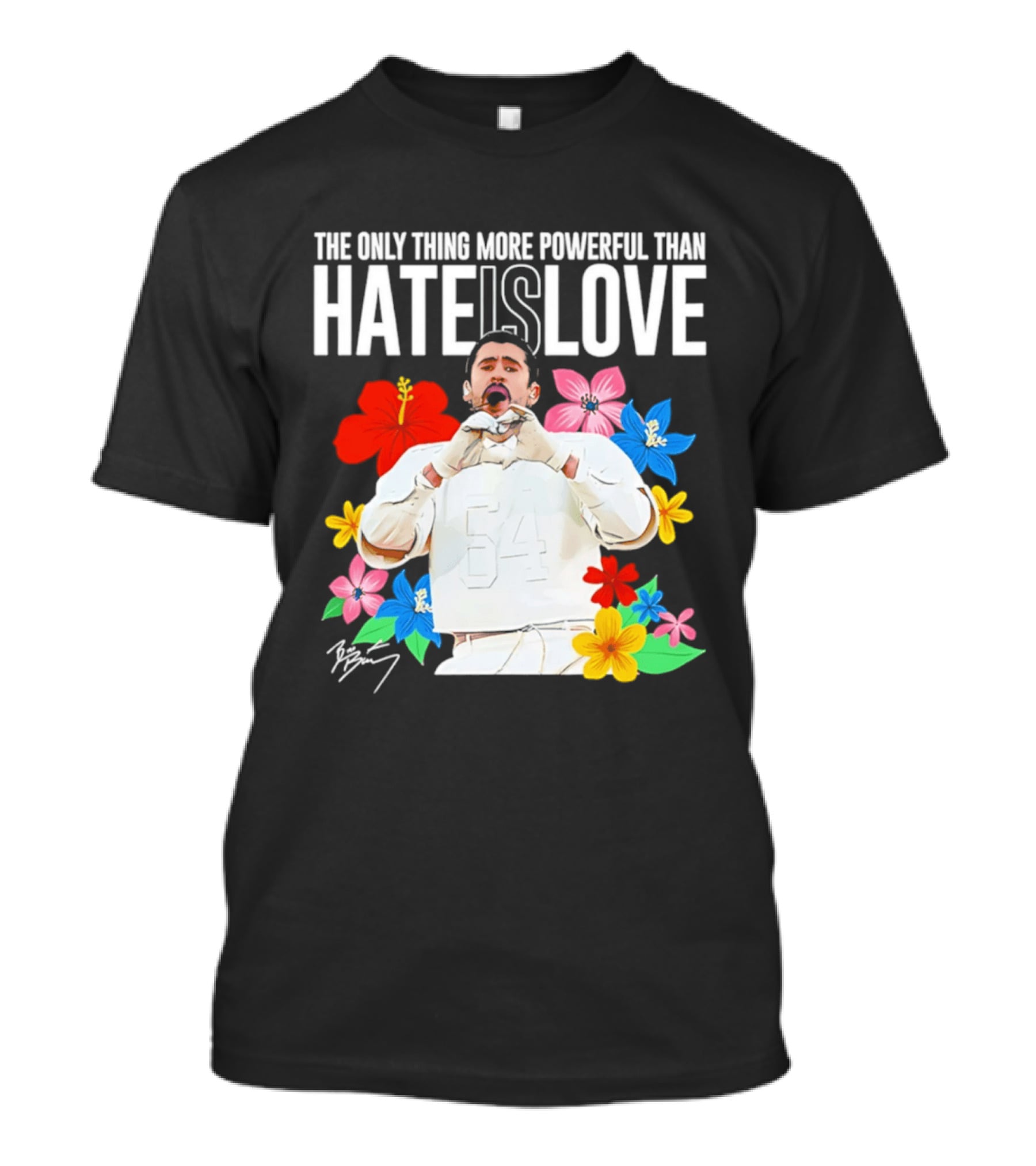 Bad Bunny The Only Thing More Powerful Than Hate Is Love Floral T-Shirt