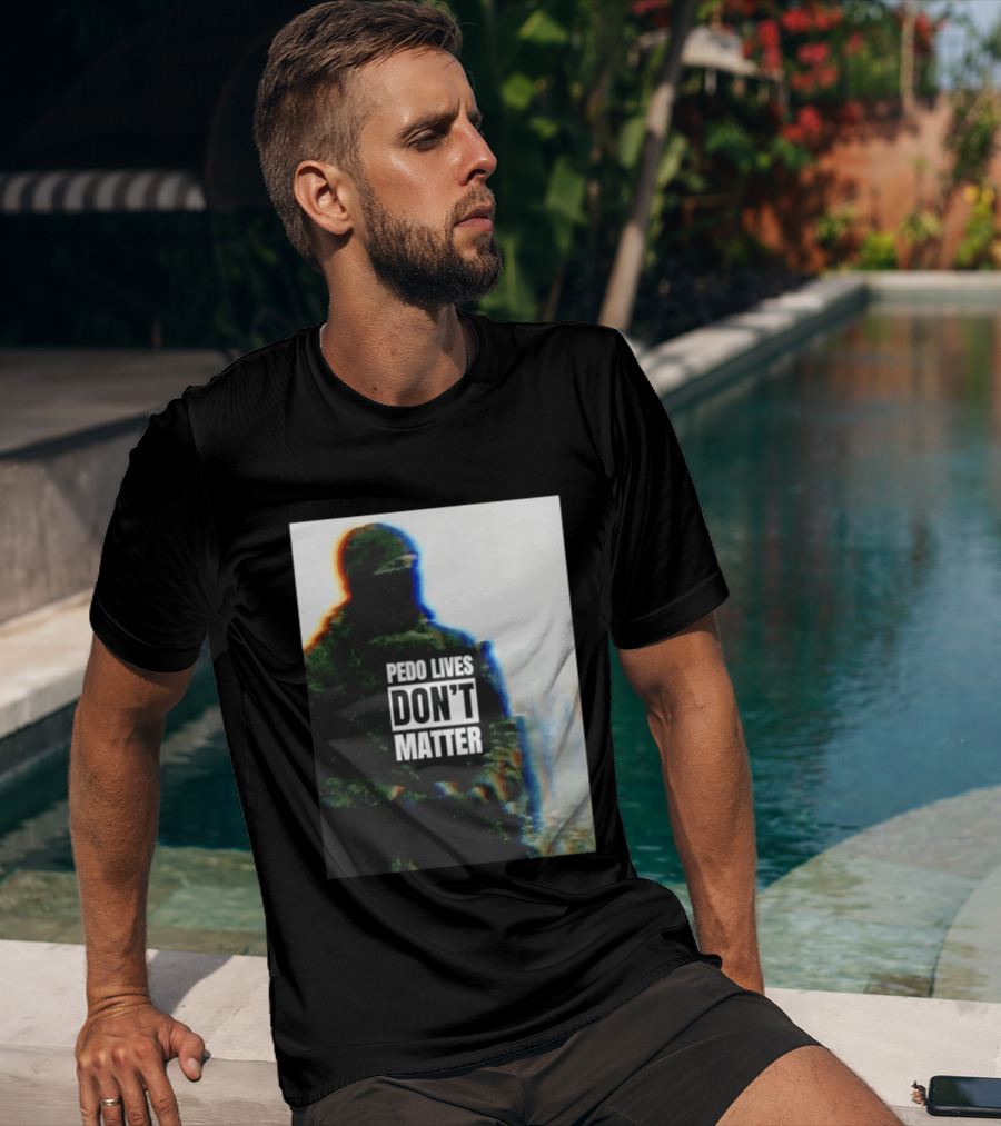 Pedo Lives Don’t Matter Soldier T-Shirt