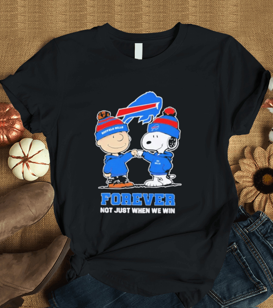 Buffalo Bills Snoopy Charlie Brown Fans Forever Not Just When We Win T-Shirt