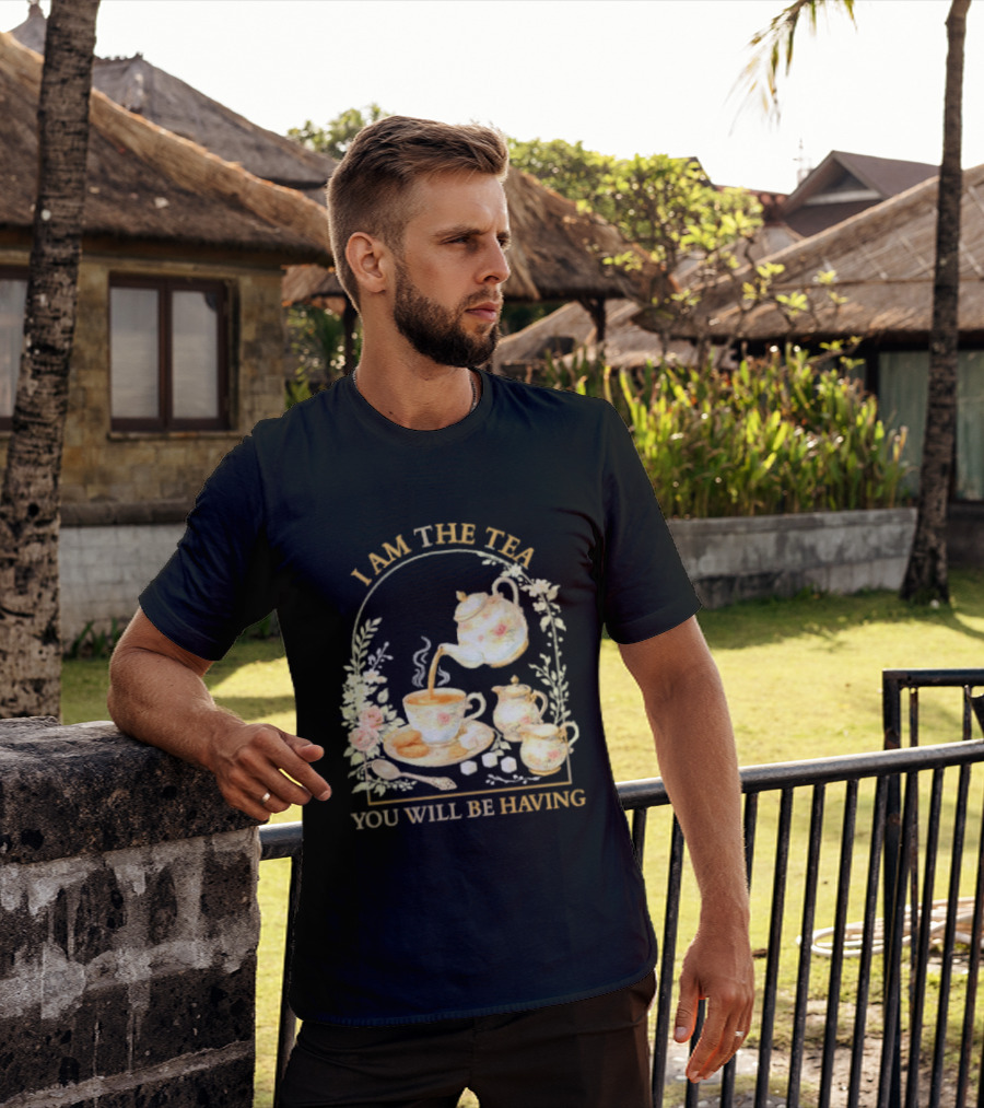 I Am The Tea You Will Be Having Floral Teapot And Teacup T-Shirt