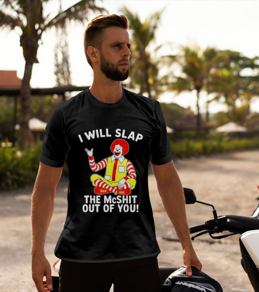 I Will Slap The McShit Out Of You Clown Character Sitting T-Shirt