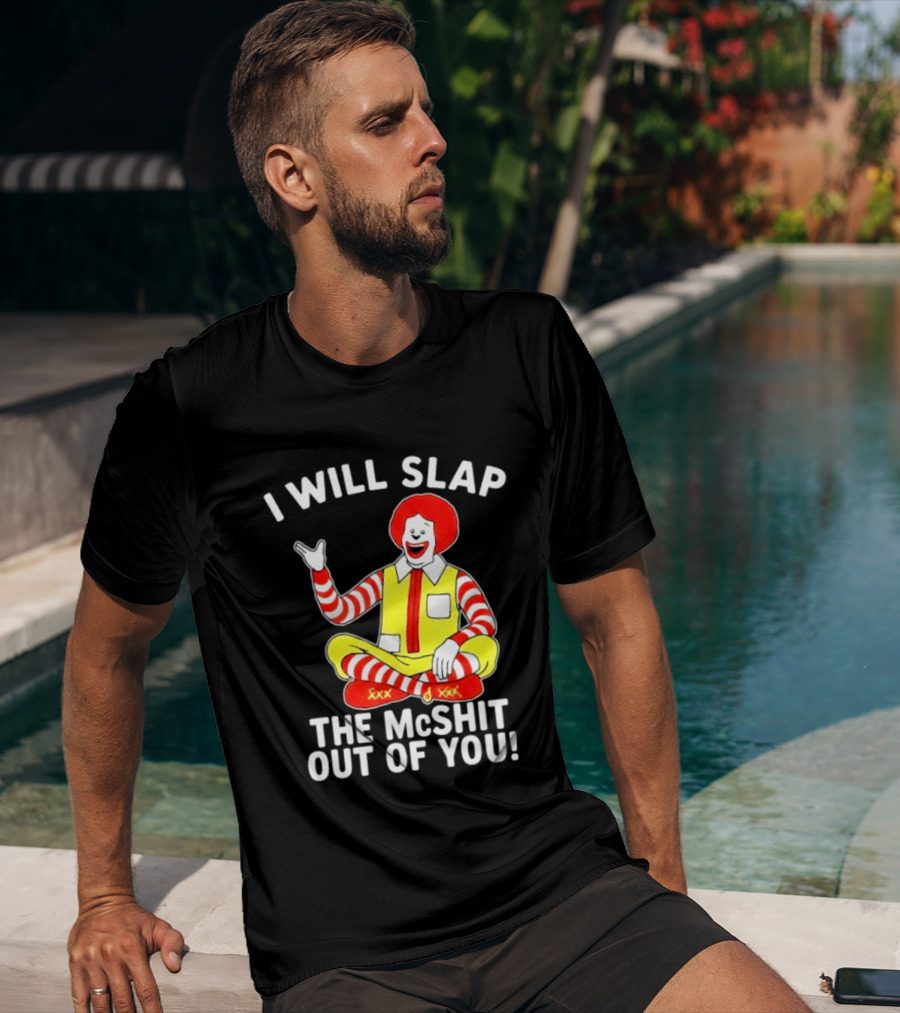 I Will Slap The McShit Out Of You Clown Character Sitting T-Shirt