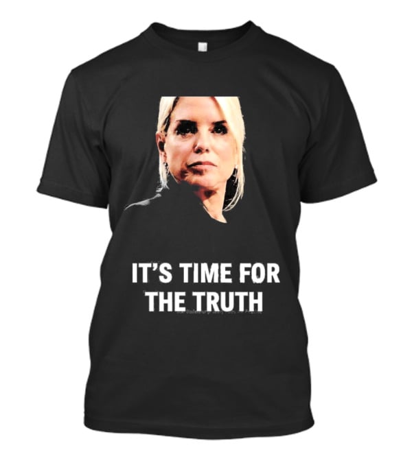 Pam Bondi It's Time For The Truth Face Expression T-Shirt