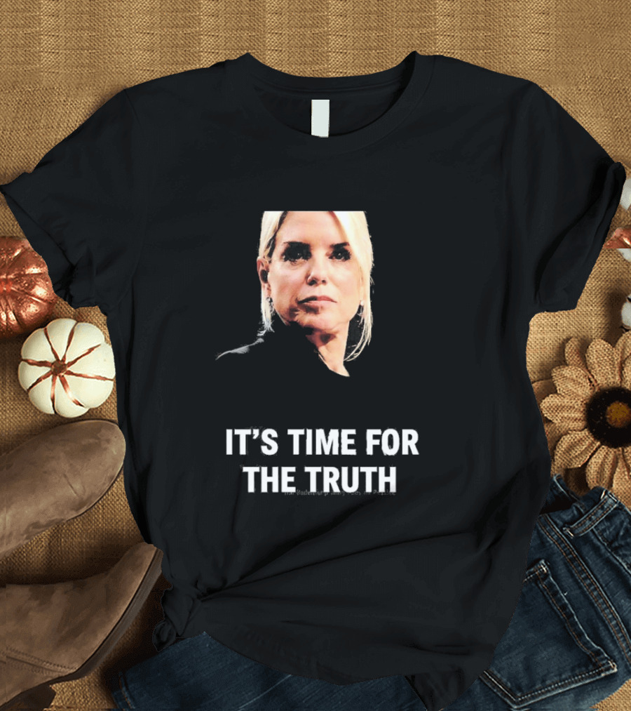 Pam Bondi It's Time For The Truth Face Expression T-Shirt