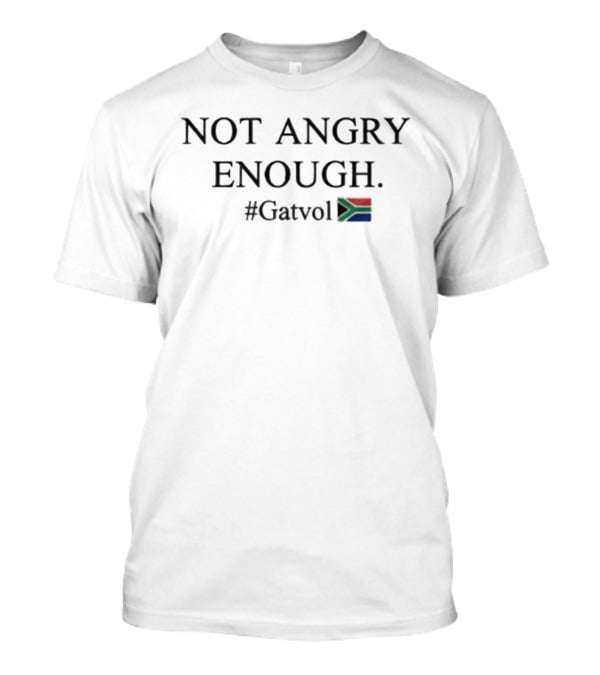 Not Angry Enough Gatvol South Africa Flag T-Shirt