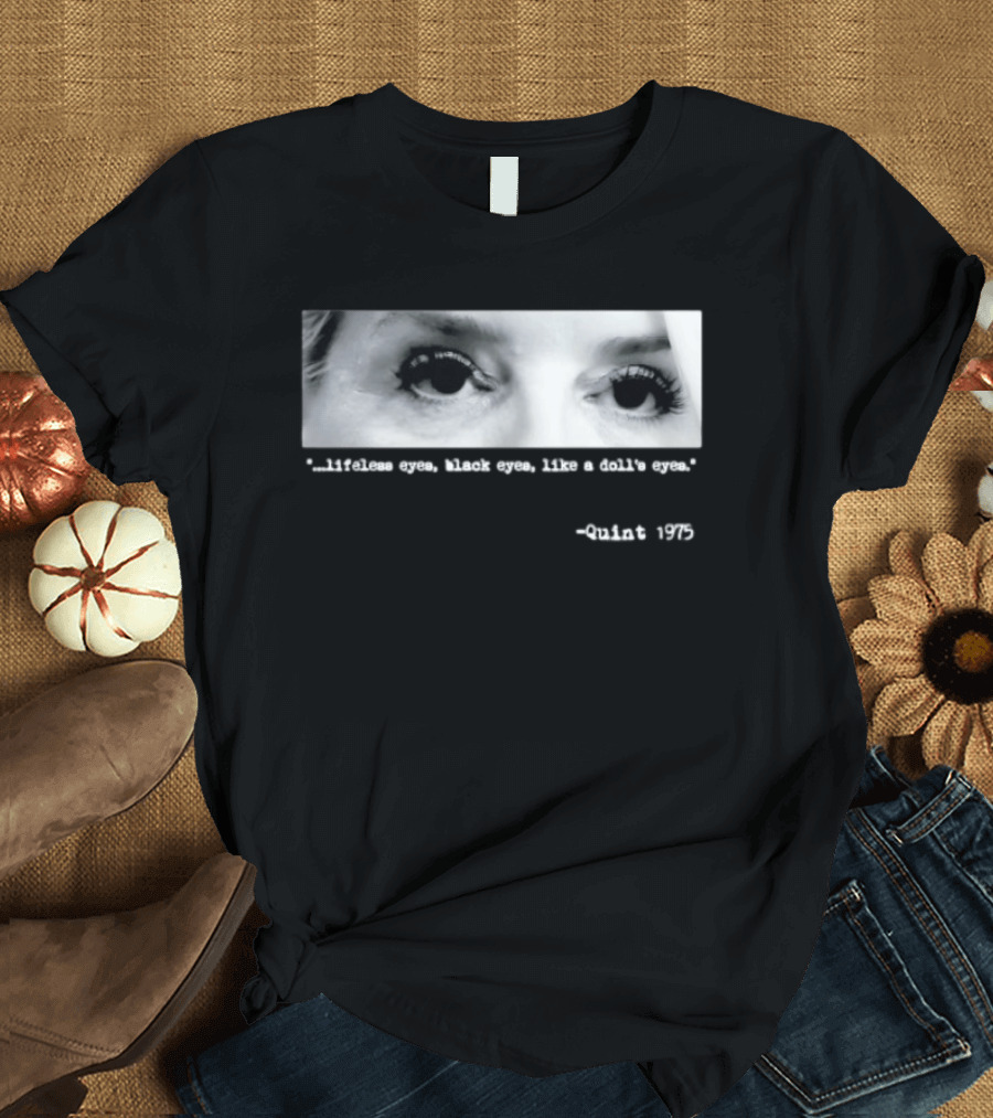 Pam Bondi Jaws Quint 1975 Lifeless Black Eyes Like A Doll's Eyes T-Shirt
