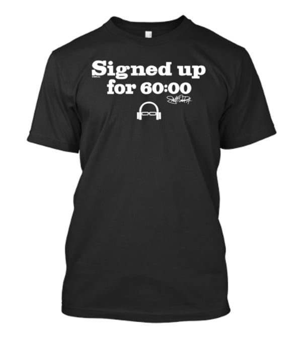 Signed Up For 60:00 Scott Van Pelt Signature Headphones T-Shirt