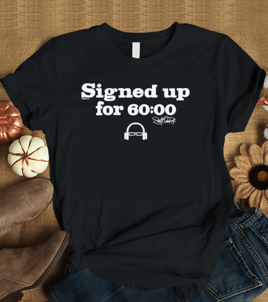 Signed Up For 60:00 Scott Van Pelt Signature Headphones T-Shirt