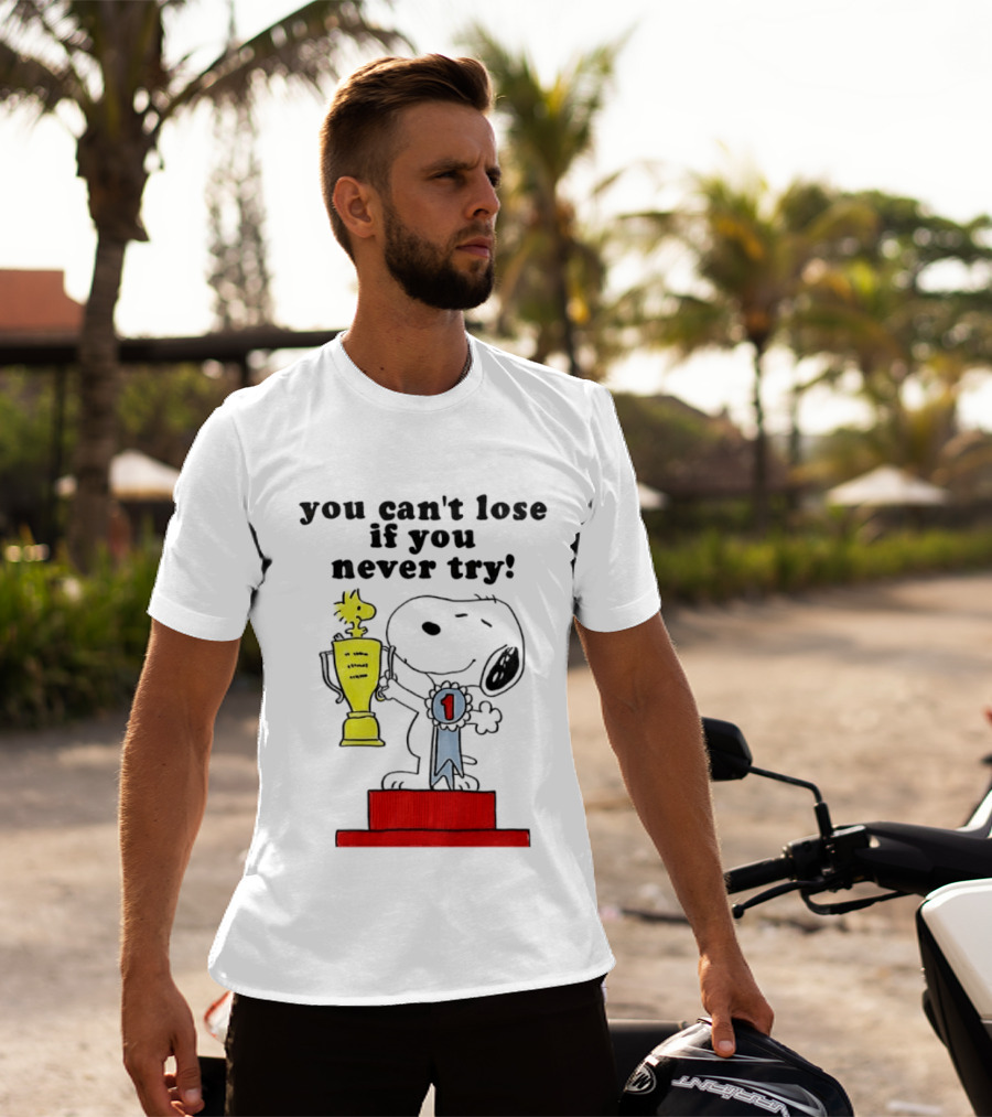 Snoopy Woodstock Trophy Winner You Can't Lose If You Never Try T-Shirt