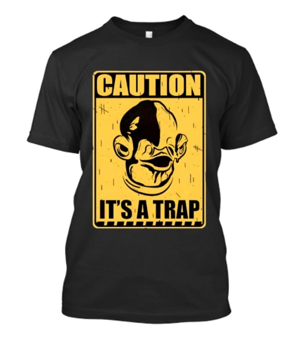 Caution It's A Trap Warning Sign T-Shirt