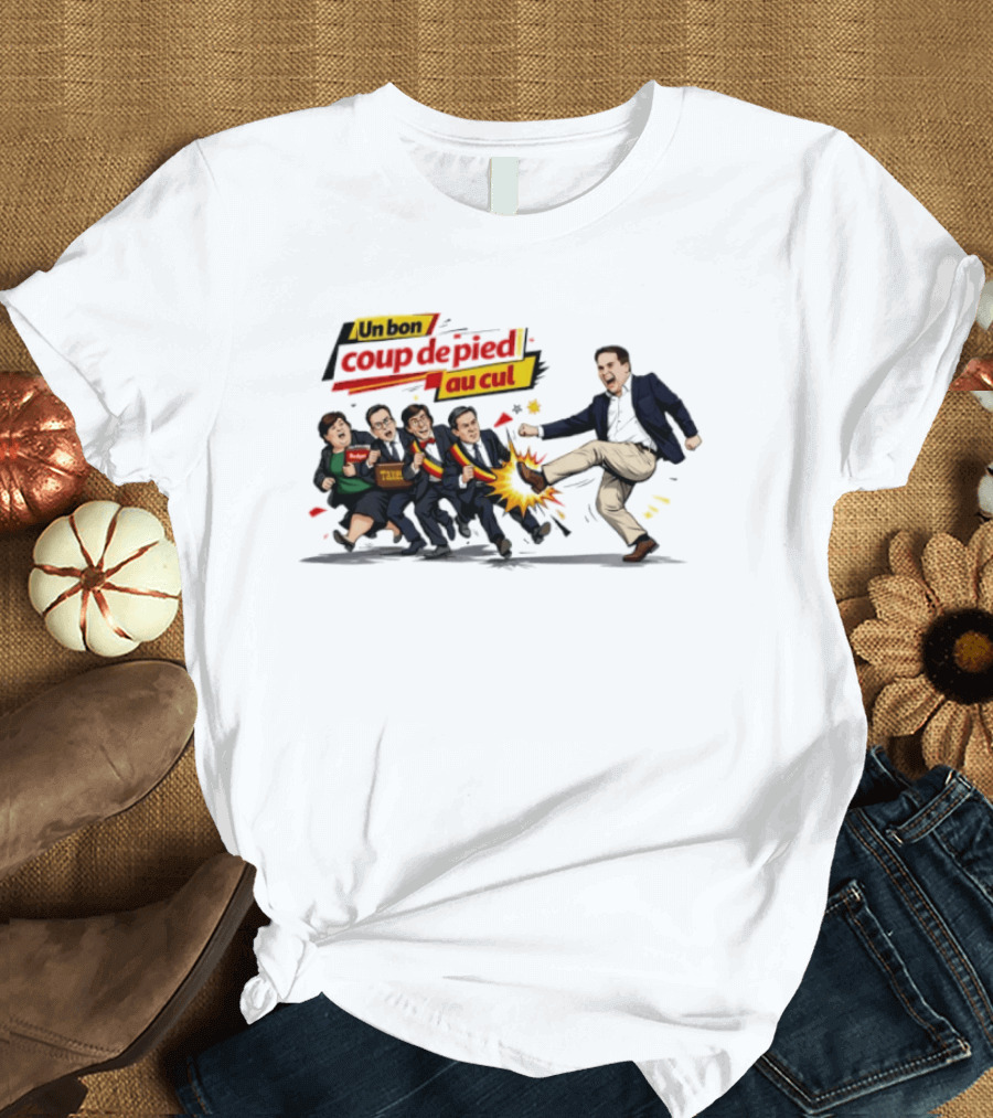 Un Bon Coup De Pied Au Cul Taxes Political Satire T-Shirt