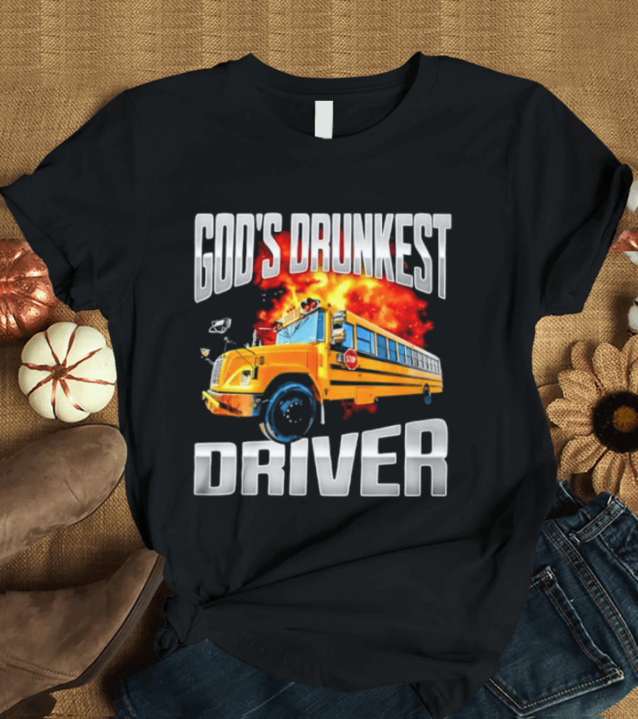 God's Drunkest Driver Flaming School Bus Explosion T-Shirt
