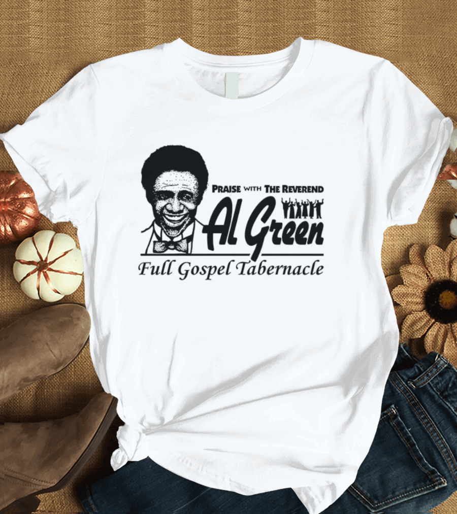 Parise With The Reverend Al Green Full Gospel Tabernacle T-Shirt