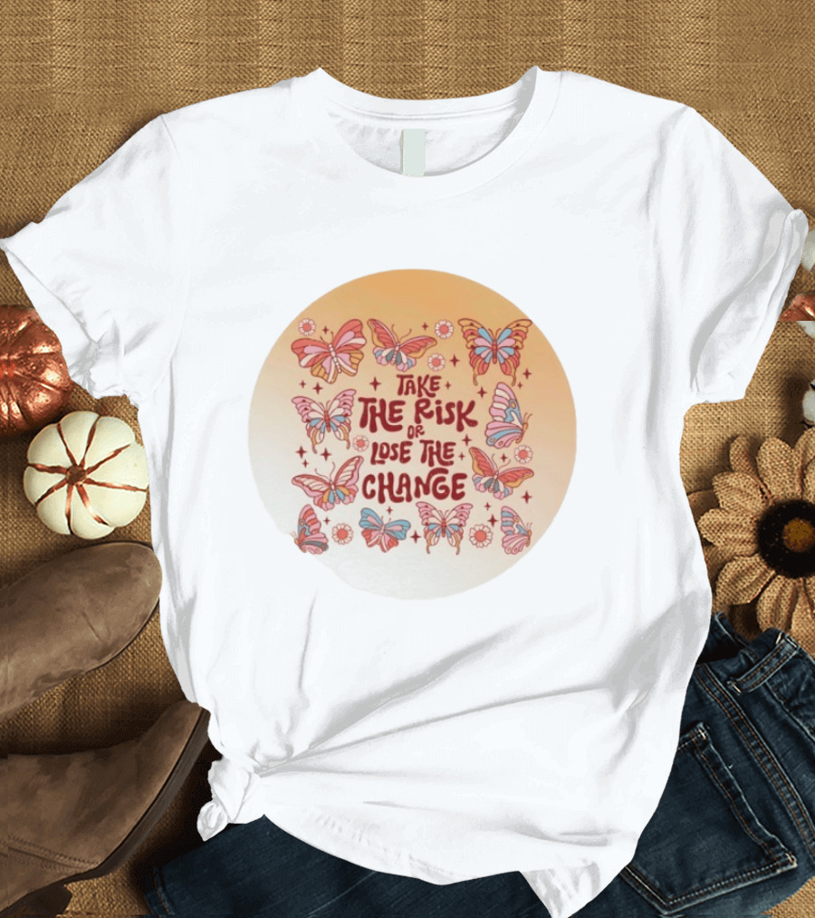 Take The Risk Or Lose The Change Butterfly Mandala T-Shirt