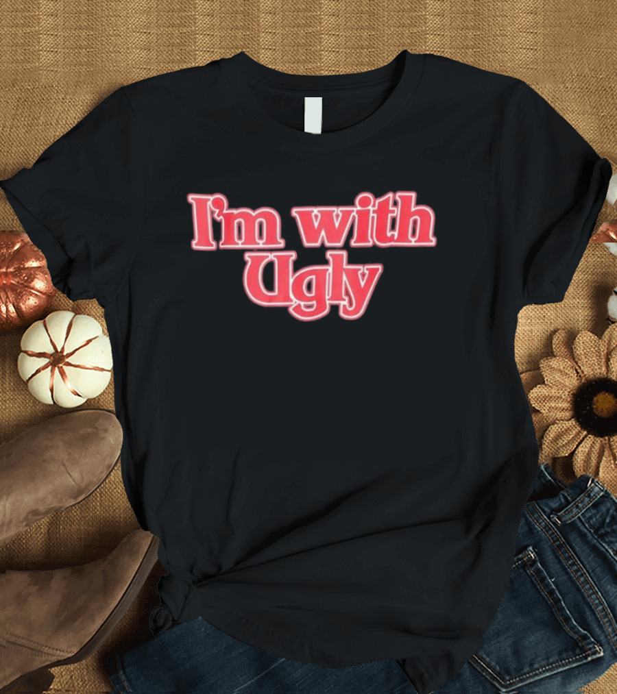 I'm With Ugly Text In Bold Red Serif Font T-Shirt